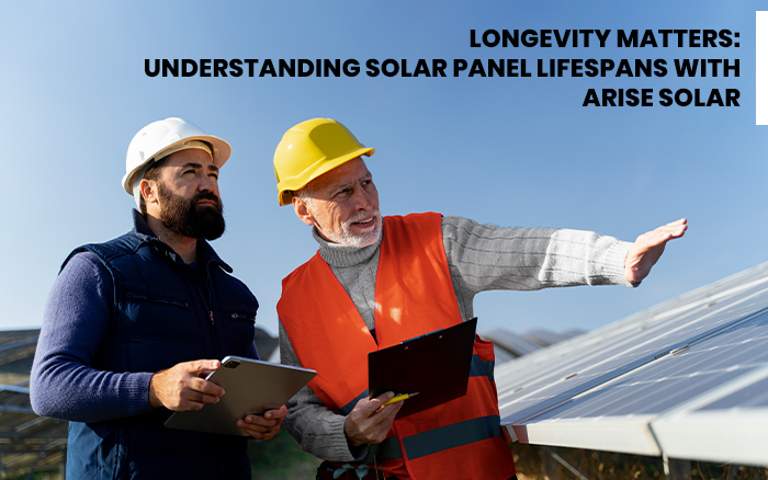 Longevity Matters: Understanding Solar Panel Lifespans with Arise Solar
